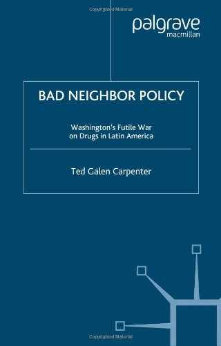 Обложка книги Bad Neighbor Policy: Washington's Futile War on Drugs in Latin America
