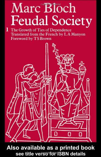 Обложка книги Feudal Society: Vol 1: The Growth and Ties of Dependence