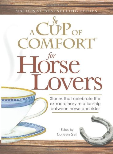 Обложка книги Cup of Comfort for Horse Lovers: Stories that celebrate the extraordinary relationship between horse and rider