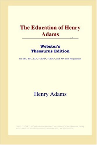 Обложка книги The Education of Henry Adams (Webster's Thesaurus Edition)