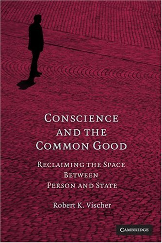 Обложка книги Conscience and the Common Good: Reclaiming the Space Between Person and State