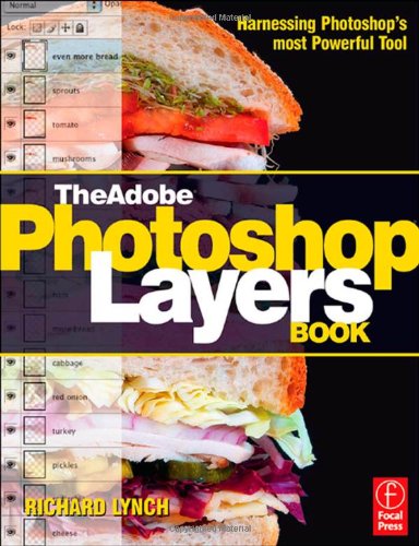 Обложка книги The Adobe Photoshop Layers Book: Harnessing Photoshop's Most Powerful Tool, covers Photoshop CS3