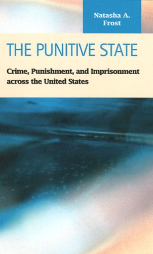 Обложка книги The Punitive State:  Crime, Punishment, and Imprisonment across the United States (Criminal Justice: Recent Scholarship)