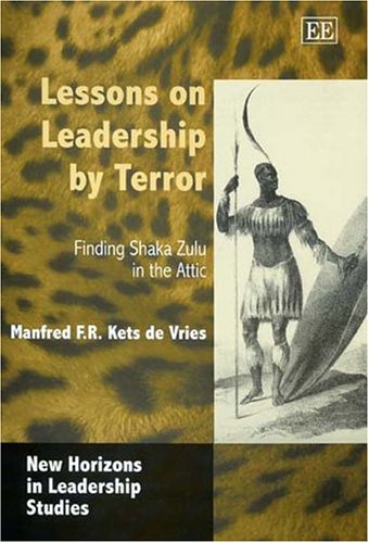 Обложка книги Lessons On Leadership By Terror: Finding Shaka Zulu In The Attic (New Horizons in Leadership Studies Series)