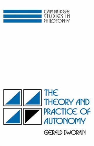 Обложка книги The Theory and Practice of Autonomy (Cambridge Studies in Philosophy)