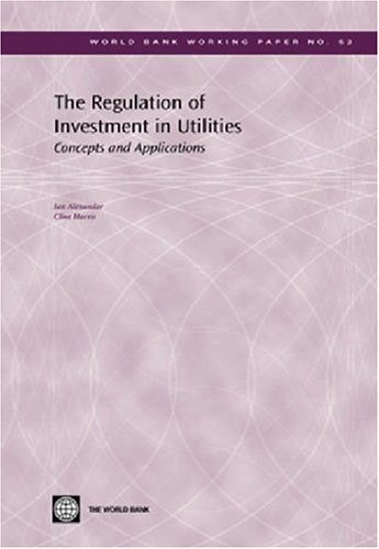 Обложка книги The Regulation of Investment in Utilities: Concepts and Applications (World Bank Working Papers)