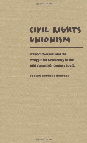Обложка книги Civil Rights Unionism: Tobacco Workers and the Struggle for Democracy in the Mid-Twentieth-Century South