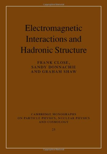 Обложка книги Electromagnetic Interactions and Hadronic Structure (Cambridge Monographs on Particle Physics, Nuclear Physics and Cosmology)