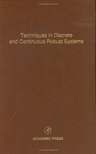 Обложка книги Techniques in Discrete and Continuous Robust Systems, Volume 74: Advances in Theory and Applications (Control and Dynamic Systems) (Control and Dynamic Systems)