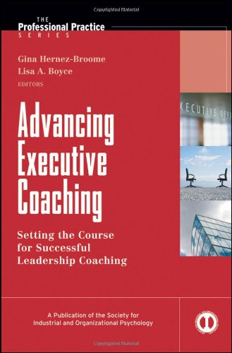 Обложка книги Advancing Executive Coaching: Setting the Course for Successful Leadership Coaching (J-B SIOP Professional Practice Series)