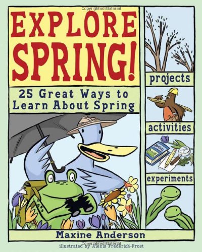 Обложка книги Explore Spring: 25 Great Ways to Learn About Spring (Explore Your World series)