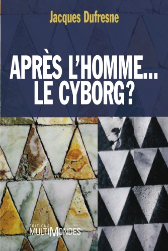 Обложка книги Après l'homme, le cyborg ?