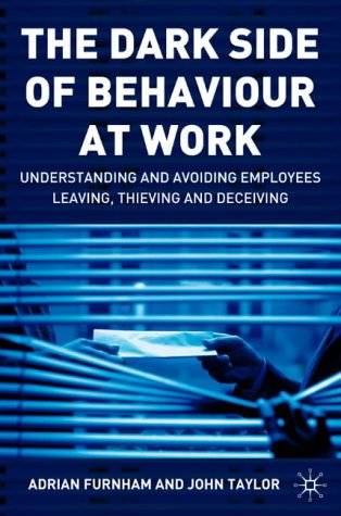 Обложка книги The Dark Side of Behaviour at Work: Understanding and Avoiding Employees Leaving, Thieving and Deceiving