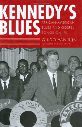 Обложка книги Kennedy's Blues: African-American Blues and Gospel Songs on JFK