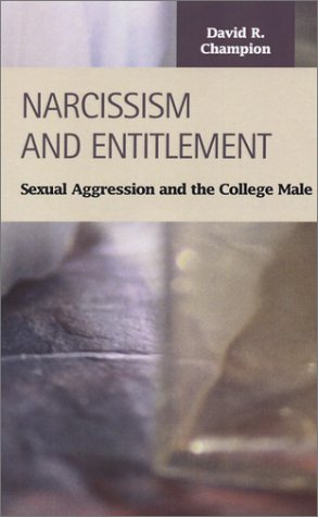 Обложка книги Narcissism and Entitlement: Sexual Aggression and the College Male (Criminal Justice (LFB Scholarly Publishing LLC)) (Criminal Justice (Lfb Scholarly Publishing Llc).)