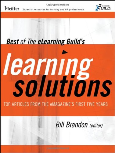 Обложка книги Best of The eLearning Guild's Learning Solutions: Top Articles from the eMagazine's First Five Years (Pfeiffer Essential Resources for Training and HR Professionals)