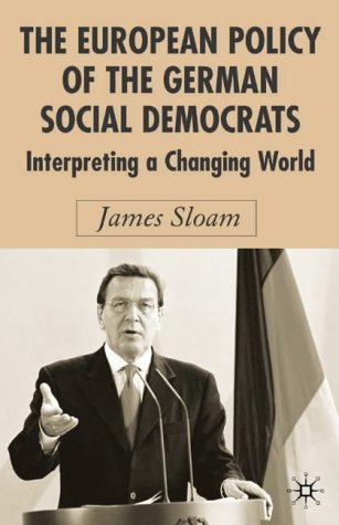 Обложка книги The European Policy of the German Social Democrats: Interpreting a Changing World (New Perspectives in German Studies)