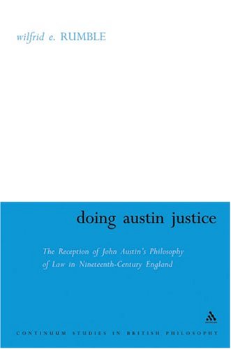 Обложка книги Doing Austin Justice: The Reception Of John Austin's Philosophy Of Law In Nineteenth-Century England (Continuum Studies in British Philosophy)