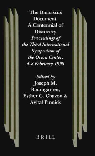 Обложка книги The Damascus Document: A Centennial of Discovery : Proceedings of the Third International Symposium of the Orion Center for the Study of the Dead Sea Scrolls and Associated Literature, 4-8 February, 1998 (Studies of the Texts of the Desert of Judah)
