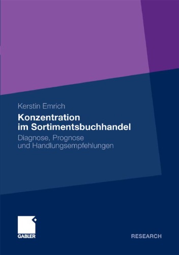 Обложка книги Branchenstruktur und Konzentrationsprozess im deutschen Sortimentsbuchhandel: Diagnose - Prognose - Handlungsempfehlungen