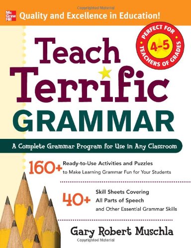Обложка книги Teach Terrific Grammar, Grades 4-5 (Mcgraw-Hill Teacher Resources)