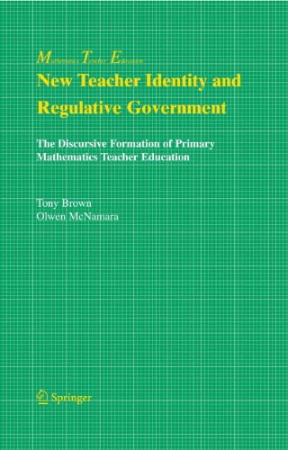 Обложка книги New Teacher Identity and Regulative Government: The Discursive Formation of Primary Mathematics Teacher Education
