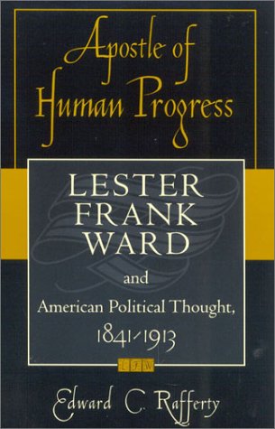 Обложка книги Apostle of Human Progress: Lester Frank Ward and American Political Thought, 1841-1913 (American Intellectual Culture)