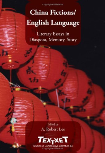 Обложка книги China Fictions English Language: Literary Essays in Diaspora, Memory, Story. (Textxet Studies in Comparative Literature)