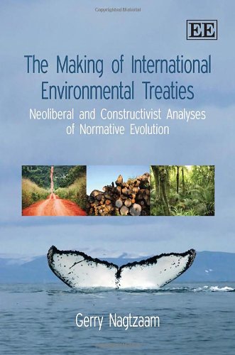Обложка книги The Making of International Environmental Treaties: Neoliberal and Constructivist Analyses of Normative Evolution