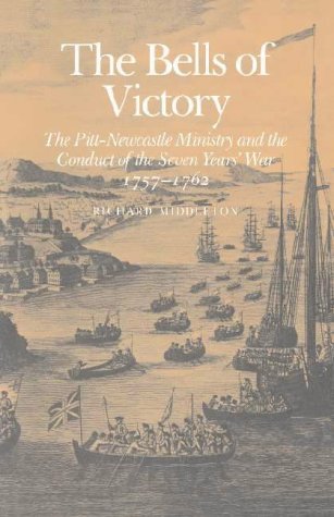 Обложка книги The Bells of Victory: The Pitt-Newcastle Ministry and Conduct of the Seven Years' War 1757-1762