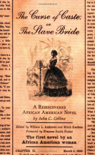 Обложка книги The Curse of Caste; or The Slave Bride: A Rediscovered African American Novel by Julia C. Collins