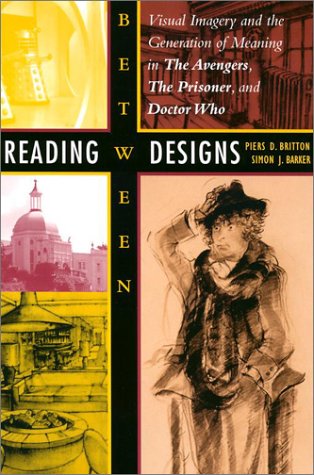 Обложка книги Reading between Designs: Visual Imagery and the Generation of Meaning in The Avengers, The Prisoner, and Doctor Who