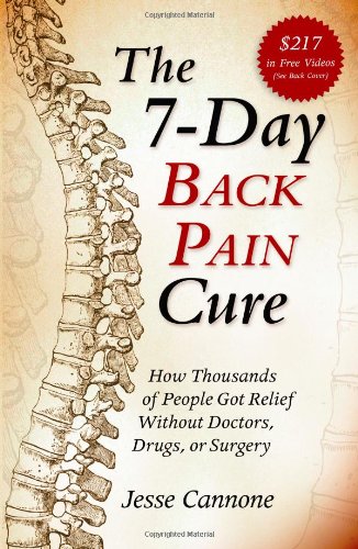 Обложка книги The 7-Day Back Pain Cure: How Thousands of People Got Relief Without Doctors, Drugs, or Surgery
