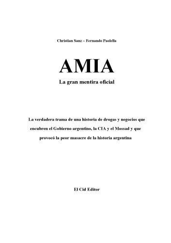 Обложка книги Amia: La Gran Mentira Oficial: La verdadera trama de una historia que provoco la peor masacre de la historia argentina