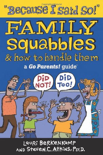 Обложка книги ''Because I Said So!'': Family Squabbles &amp; How to Handle Them (Go Parents! Guide)