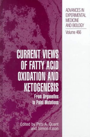 Обложка книги Current Views of Fatty Acid Oxidation and Ketogenesis - From Organelles to Point Mutations (Advances in Experimental Medicine and Biology Vol 466)
