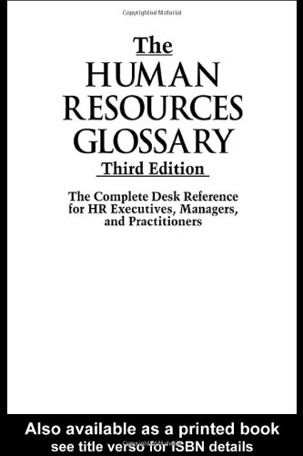 Обложка книги The Human Resources Glossary, Third Edition: The Complete Desk Reference for HR Executives, Managers, and Practitioners