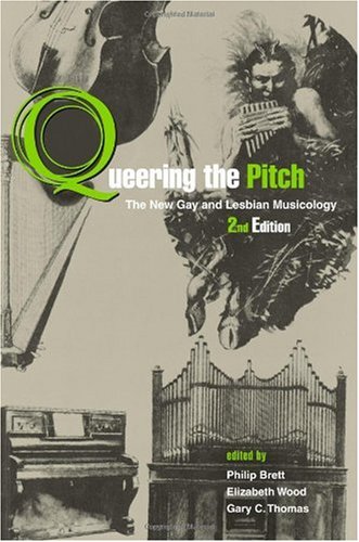 Обложка книги Queering the Pitch: The New Gay and Lesbian Musicology, 2nd edition