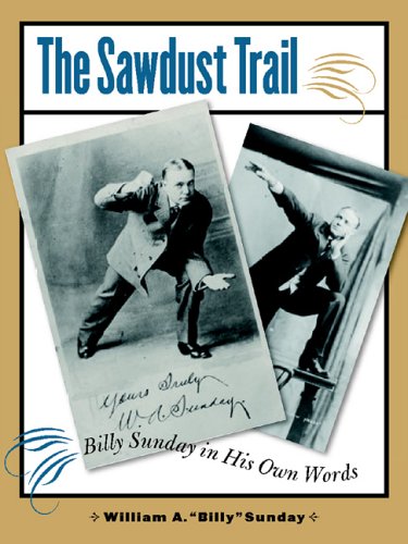 Обложка книги The Sawdust Trail: Billy Sunday in His Own Words (Bur Oak Book)