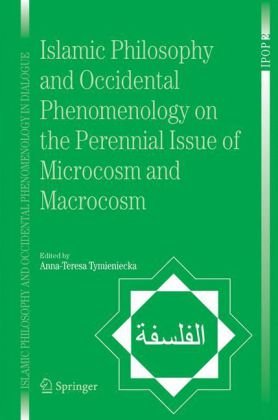 Обложка книги Islamic Philosophy and Occidental Phenomenology on the Perennial Issue of Microcosm and Macrocosm (Islamic Philosophy and Occidental Phenomenology in Dialogue, vol. 2)