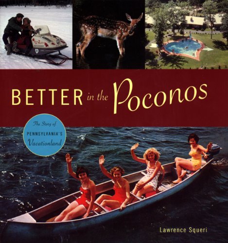 Обложка книги Better in the Poconos: The Story of Pennsylvania's Vacation Land (Keystone Books)