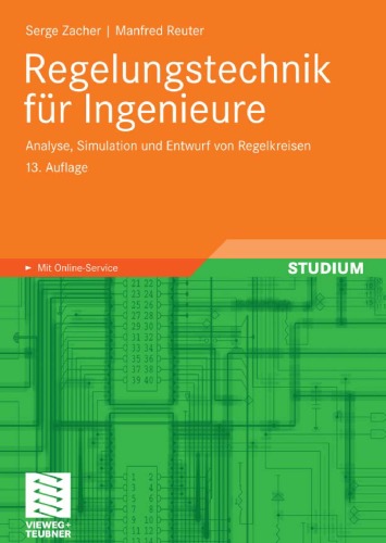 Обложка книги Regelungstechnik fur Ingenieure: Analyse, Simulation und Entwurf von Regelkreisen, 13. Auflage