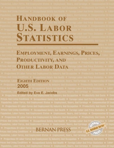 Обложка книги Handbook Of U.S. Labor Statistics: Employment, Earnings, Prices, Productivity, and Other Labor Data 2005