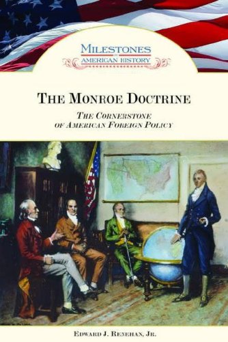Обложка книги The Monroe Doctrine: The Cornerstone of American Foreign Policy (Milestones in American History)