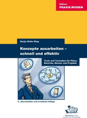 Обложка книги Konzepte ausarbeiten – schnell und effektiv: Tools und Techniken fur Plane, Berichte und Projekte, 4. Auflage