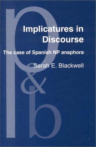 Обложка книги Implicatures in Discourse: The Case of Spanish NP Anaphora (Pragmatics &amp; Beyond New Series)