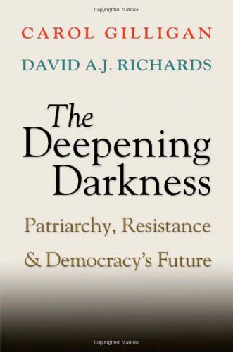 Обложка книги The Deepening Darkness: Patriarchy, Resistance, and Democracy's Future
