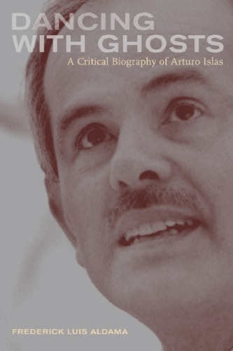 Обложка книги Dancing with Ghosts: A Critical Biography of Arturo Islas