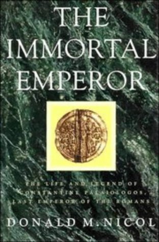 Обложка книги The Immortal Emperor: The Life and Legend of Constantine Palaiologos, Last Emperor of the Romans
