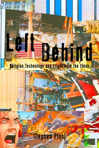 Обложка книги Left Behind: Religion, Technology and Flight from the Flesh